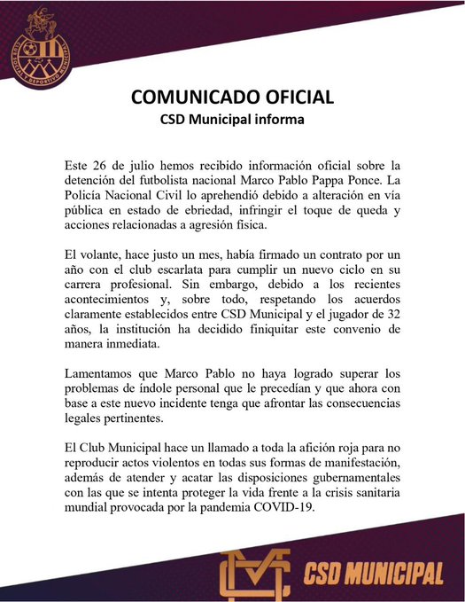 Comunicado Municipal Luego de darse a conocer el día de hoy el arresto del jugador de fútbol Marco Pappa Ponce el Club Social y Deportivo Municipal decidió rescindir su contrato.