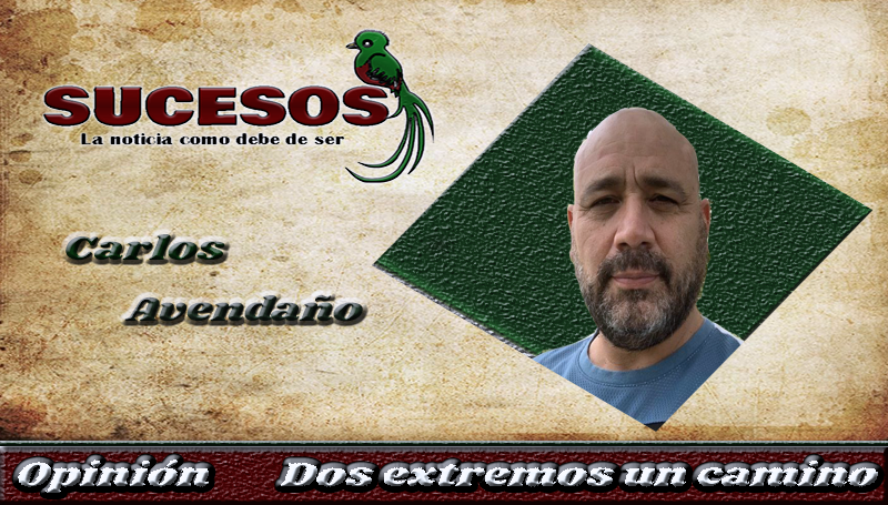 DOS EXTREMOS… UN CAMINO. Parte I. 1 Logo del columnsta Carlos Avendaño para el diario digital Sucesos Guatemala,